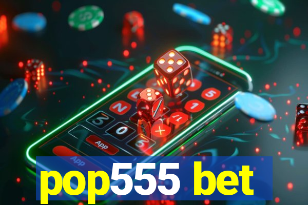 pop555 bet